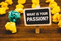 Text sign showing What'S Your Passion Question. Conceptual photo asking someone about his dreams and hopes Blackboard with letter Royalty Free Stock Photo