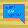 Text sign showing White Hat Hacker. Conceptual photo Computer security expert specialist in penetration testing Blank