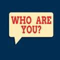 Text sign showing Who Are You Question. Conceptual photo asking about someone identity or an individualal information Royalty Free Stock Photo