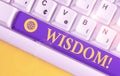 Text sign showing Wisdom. Conceptual photo the ability to use your knowledge and experience to make decisions White pc