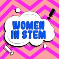 Sign displaying Women In Stem. Business idea Science Technology Engineering Mathematics Scientist Research