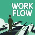 Text sign showing Work Flow. Internet Concept Continuity of a certain task to and from an office or employer