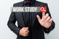 Text sign showing Work Study. Word for college program that enables students to work parttime Presenting New Plans And