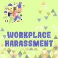 Text sign showing Workplace Harassment. Business showcase Different race gender age sexual orientation of workers