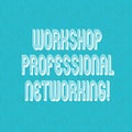 Text sign showing Workshop Professional Networking. Conceptual photo Activities to expand the connections Halftone Watermark