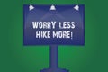 Text sign showing Worry Less Hike More. Conceptual photo Leisure activity relax and exercise recreation Blank Lamp