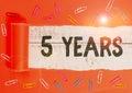 Text sign showing 5 Years. Conceptual photo Remembering or honoring special day for being 10 years in existence Paper