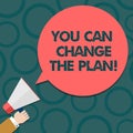 Text sign showing You Can Change The Plan. Conceptual photo Make changes in your plans to accomplish goals Hu analysis