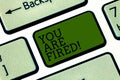 Text sign showing You Are Fired. Conceptual photo Getting out from the job and become jobless not end the career