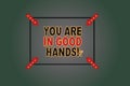 Text sign showing You Are In Good Hands. Conceptual photo Best service offering reliable professional assistance Square Royalty Free Stock Photo