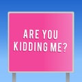 Text sign showing Are You Kidding Me question. Conceptual photo Expression of Disbelief or could not be true Royalty Free Stock Photo