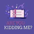 Text sign showing Are You Kidding Me question. Conceptual photo Expression of Disbelief or could not be true Royalty Free Stock Photo