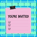 Text sign showing You Re Invited. Conceptual photo make a polite friendly request to someone go somewhere Paper lines