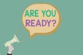 Text sign showing Are You Ready Question. Conceptual photo asking someone start something when feel prepared Hu analysis Royalty Free Stock Photo