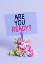 Text sign showing Are You Ready Question. Conceptual photo Setting oneself on the activity Being Prepared Reminder pile