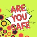 Text sign showing Are You Safe. Word Written on Free from danger Not anticipating any Harm Hurt physically