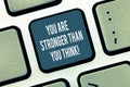 Text sign showing You Are Stronger Than You Think. Conceptual photo Adaptability Strength to overcome obstacles Keyboard Royalty Free Stock Photo