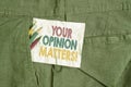 Text sign showing Your Opinion Matters. Conceptual photo show you do not agree with something that just been said Royalty Free Stock Photo