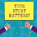 Text sign showing Your Story Matters. Conceptual photo share your experience Diary Express feelings in writing