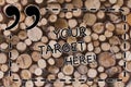 Text sign showing Your Target Here. Conceptual photo Be focused on your goal objectives Strategy to succeed Wooden Royalty Free Stock Photo