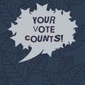 Text sign showing Your Vote Counts. Conceptual photo Make an election choose whoever you think is better Blank Oval