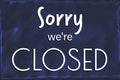 Text Sorry we`re CLOSED on dark blue background, illustration. Information sign Royalty Free Stock Photo