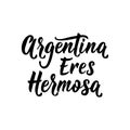 Text in spanish: Argentina you are beautiful. Vector illustration. Design concept banner, card. Argentina eres hermosa