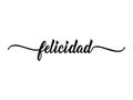 Text in Spanish: Happiness. calligraphy vector illustration. Felicidad Royalty Free Stock Photo