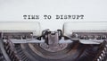 The text TIME TO DISRUPT is typed on paper by an antique typewriter. Vintage inscription, retro style, grunge, concept Royalty Free Stock Photo