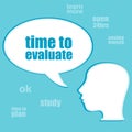 Text Time to evaluate. Business concept . Silhouette of a head with speech bubble