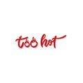 Text - ``too hot`` Modern brush calligraphy with fire elements. Royalty Free Stock Photo