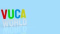 The text vuca world or Volatility, uncertainty, complexity and ambiguity 3d rendering