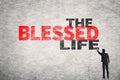 Text on wall, The Blessed Life