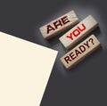 The text on wooden blocks : Are You Ready. Crisis management or exams preparation education concept. Back to school and back to Royalty Free Stock Photo