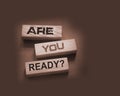 the text on wooden blocks : Are You Ready. Crisis management or exams preparation education concept. Back to school and Royalty Free Stock Photo