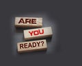 The text on wooden blocks : Are You Ready. Crisis management or exams preparation education concept. Back to school and back to Royalty Free Stock Photo