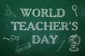 Text World Teacher`s Day and drawings on chalkboard. Greeting card design