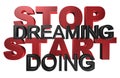 Stop dreaming start doing