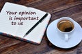 Text Your opinion is important to us on notebook