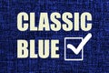 Textile colors classic blue background and words classic blue and symbol is ticked in rectangle