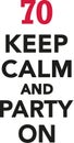 70th birthday - Keep calm and party on