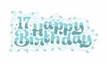 17th Happy Birthday lettering, 17 years Birthday beautiful typography design with aqua dots, lines, and leaves