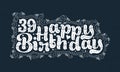 39th Happy Birthday lettering, 39 years Birthday beautiful typography design with dots, lines, and leaves