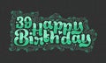 39th Happy Birthday lettering, 39 years Birthday beautiful typography design with green dots, lines, and leaves