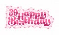 39th Happy Birthday lettering, 39 years Birthday beautiful typography design with pink dots, lines, and leaves