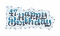 47th Happy Birthday lettering, 47 years Birthday beautiful typography design with blue and black dots, lines, and leaves