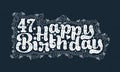 47th Happy Birthday lettering, 47 years Birthday beautiful typography design with dots, lines, and leaves