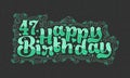 47th Happy Birthday lettering, 47 years Birthday beautiful typography design with green dots, lines, and leaves