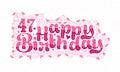 47th Happy Birthday lettering, 47 years Birthday beautiful typography design with pink dots, lines, and leaves