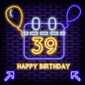 39th Happy Birthday 39 Year old Neon sign. Glowing with colorful neon light. Neon text.